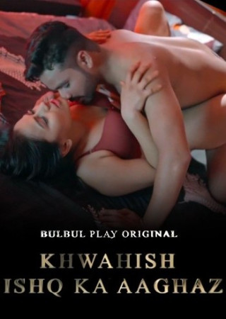 Khwaish [Ishq Ka Aagaz] (2025) S01 EP (01-02) Part 1 BulbulPlay Hindi Web Series